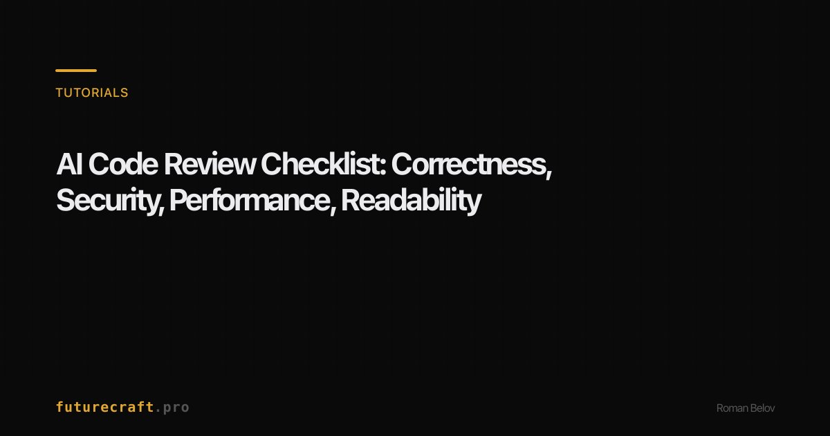 AI Code Review Checklist: 4 Categories, 12 Production Prompts ...