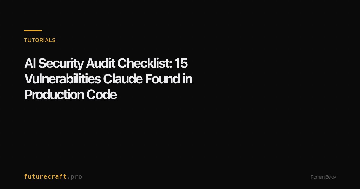 AI Security Audit Checklist: 15 Vulnerabilities Claude Found in ...